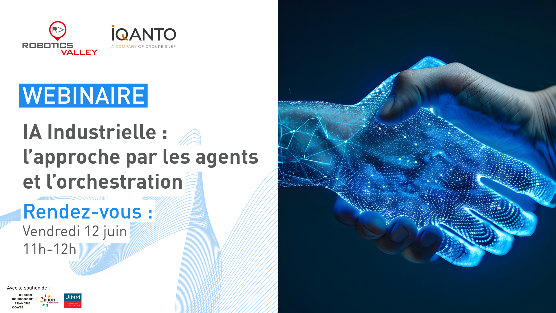 Affiche d'un webinaire sur l'IA Industrielle, le vendredi 12 juin de 11h à 12h, co-organisé par Robotics Valley et iQanto. Le visuel montre une poignée de main entre une main humaine et une main numérique lumineuse.